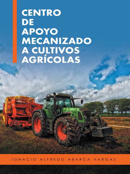 Title details for Centro de apoyo mecanizado a cultivos agrícolas by Ignacio Alfredo Abarca Vargas - Wait list